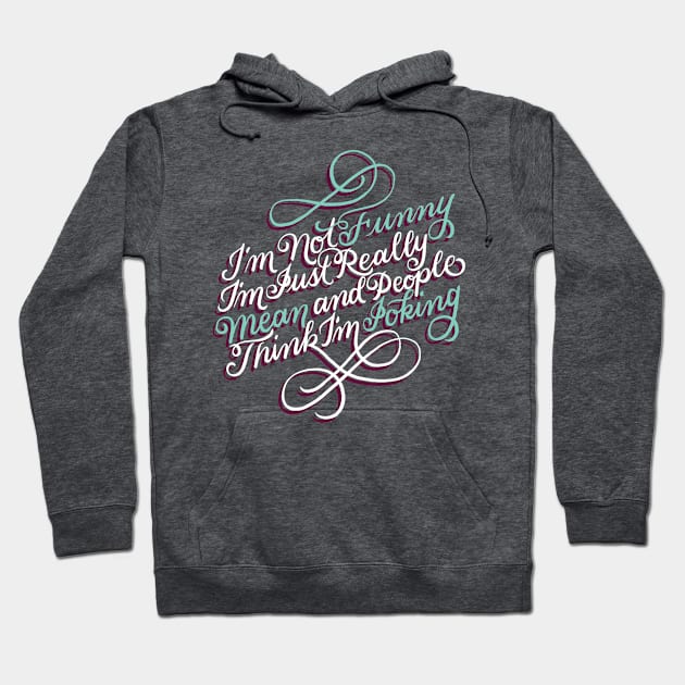 Not Funny Just Mean Hoodie by polliadesign